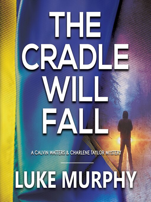 Title details for The Cradle Will Fall by Luke Murphy - Available